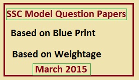 SSC Model Question Papers 2014-15,
10th class question papers  based on blueprint, subject weightage 
