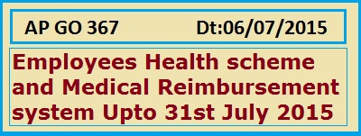 GO 367 Further extension Medical Reimbursement system  with EHS,  AP GO 367 Employees Health Scheme and Medical Reimbursement System Further Extension upto 31/12/2015