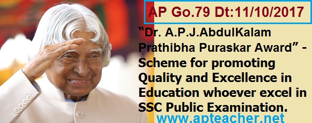Go.79 Revised Guidelines Dr. A.P.J.AbdulKalam Prathibha Puraskar Award, Dr. A.P.J.AbdulKalam Prathibha Puraskar Award is a Scheme for promoting Quality and Excellence in 10th Class/SSC   
