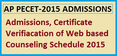 AP PECET 2015 Admissions Notification, Web Counseling, Certificate Verification ,
      AP PECET 2015 Web Counseling, Certificate Verification appecet.apsche.ac.in   
