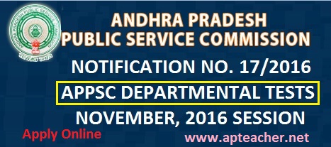 APPSC Departmental Test Nov-2016 Session Notification Apply Online@ www.psc.ap.gov.in, APPSC Departmental Test Nov-2016 Session  Apply online from 27/10/2016 to 17/11/2016  