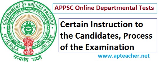 APPSC Departmental Tests Certain Instruction to the Candidates , Online Based APPSC Department Test , Exam Process