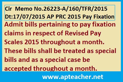 Cir Memo 26223 Admit PRC bills in  Revised Pay Scales 2015 Throughout a Month, AP PRC 2015 Pay Fixation bills shall be treated as special bills  and admit Throughout a Month 