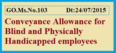 GO 103, Special Pay and Allowance, Conveyance Allowance as per PRC 2015, 
    TS GO 103