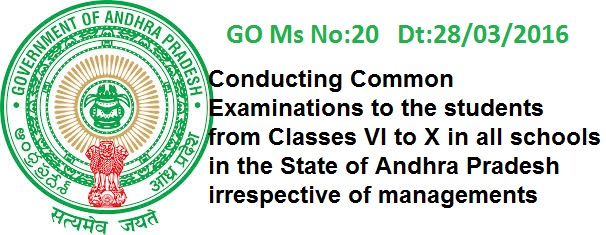 Implementation Exam Reforms CCE Pattern from VI to X Classes AP GO 20 ,AP GO.20 Common Examinations to the students from Classes VI to X, CCE Pattern of Exams system for Classes VI to IX from the academic year 2015-16 