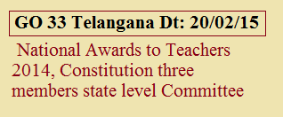  GO 33  has been released by the Telangana  Education(SE-GEN) Department to select teachers for National Awards to Teachers-2014  
