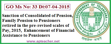 GO 33 Sanction of Consolidated of Pension,Family Pension to Pensioners, GO 33 Enhancement of Financial Assistance to Pensioners
