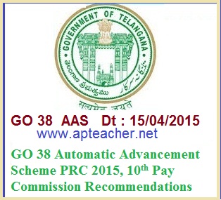 GO 38 Implementation Automatic Advancement Scheme PRC 2015, G.O.MS.No. 38   FINANCE (HRM.IV) DEPARTMENT Dt:15.04.2015
