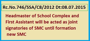 Rc 746 School Complex HM and 1st Asst as SMC Joint Signatories, Rc 746 Headmaster of School Complex and First Assistant will be acted as joint signatories of SMC until formation new SMC 