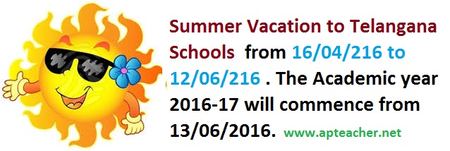 TS Schools Summer Holidays from 16th April 12th June 2016, TS Schools Summer Vacation 16/04/2016 to 12/06/2016 and Reopens on 13/06/2016   