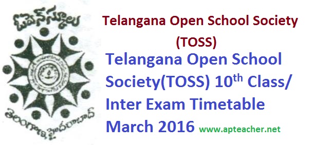TOSS SSC/Inter Telangana Open School Public Exam Schedule  March 2016, Telangana Open School Society(TOSS) 10th Class/SSC and Inter Timetable March 2016 