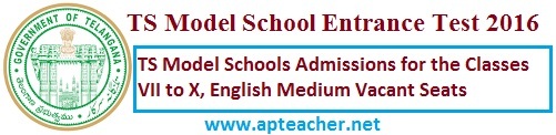 TS Model School Admissions, Notification 2016-17, TS Model Schools Entrance Test 2016 for 7th,8th,9th,10th classes  