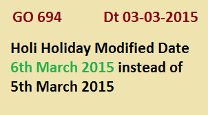  GO 694 Holi Holiday Modified Date 6th March 2015 instead of  5th March 2015,Declaration of the General Holiday on the occasion of Holi 