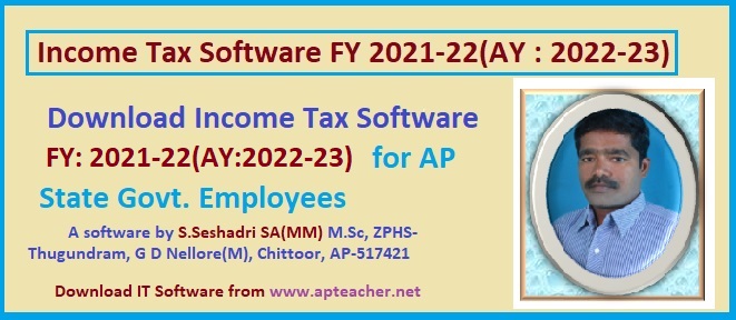 Income Tax  Software FY 2021-22 AY 2022-23 AP and TS Govt Employees, Seshadri SA(Maths) www.apteacher.net   
