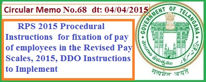 Circular Memo 68  Instructions to Implement PRC 2015 Telangana, Memo 68  Procedural Instructions for PRC fixation of pay of employees 

