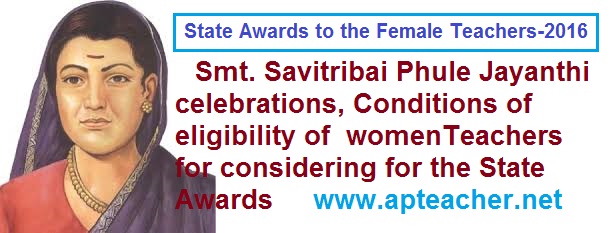 State Awards to the Female Teachers  2016 , Smt. Savitribai Phule Jayanthi celebrations , Smt.Savitribhai Phule 1st Women Teacher in India, Celebrations on 3rd January 2017    