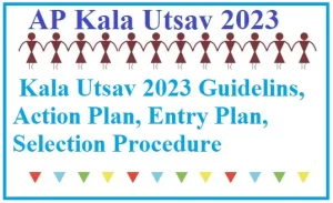 Kala Utsav 2023 Guidelines, Action Plan, Entry Form