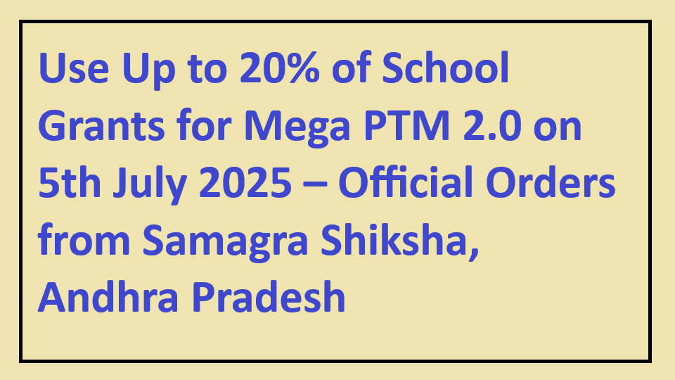 20% of School Grants for Mega PTM 2.0 on 5th July 2025 AP Schools
