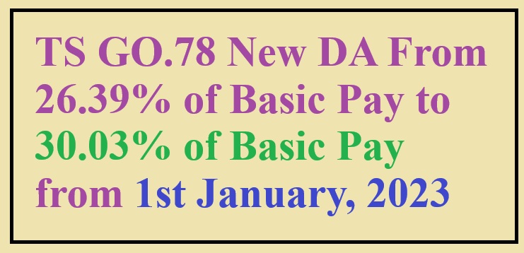 GO.78 New DA From 26.39% of Basic Pay to 30.03% of Basic Pay from 1st January, 2023