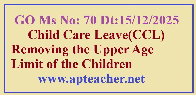AP Child Care Leave Rules 2025: Upper Age Limit Removed – G.O.Ms.No.70